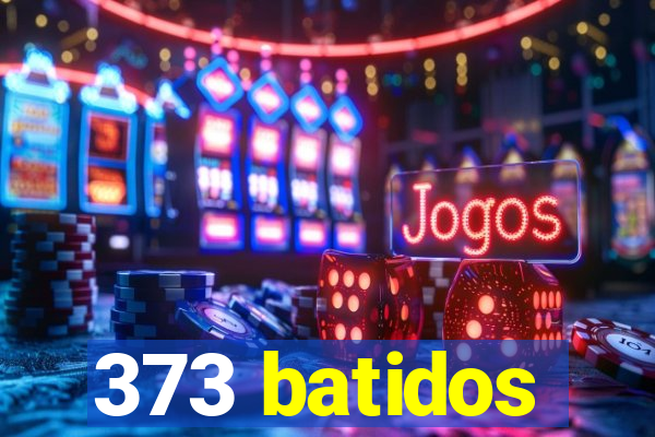 373 batidos